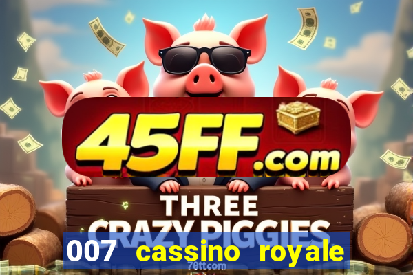 007 cassino royale filme completo em portugues